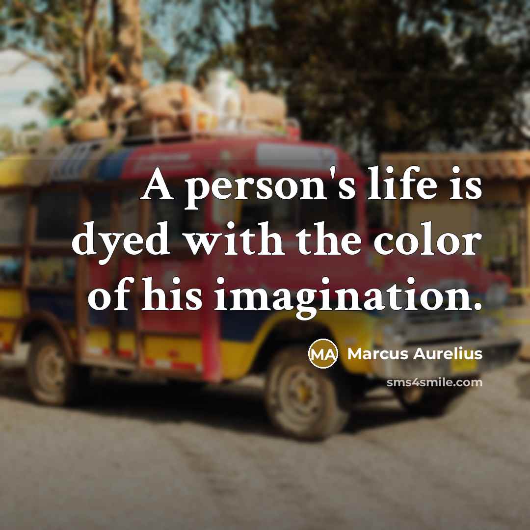“A person's life is dyed with the color of his…” quote by Marcus Aurelius