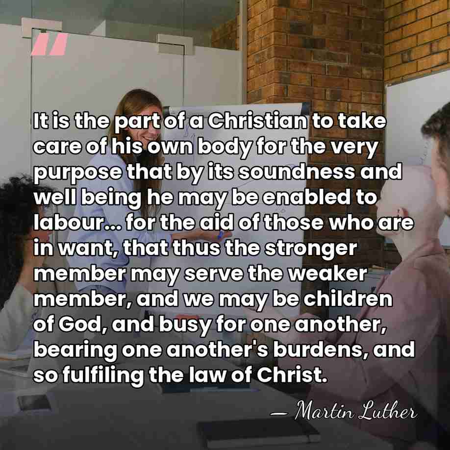 It is the part of a Christian to take care of his&hellip; - Martin Luther