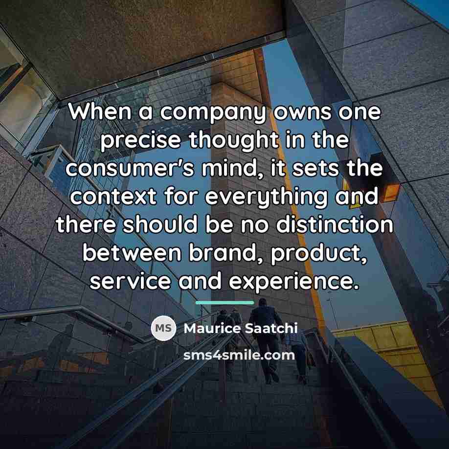 “When a company owns one precise thought in the consumer's…” quote by Maurice Saatchi