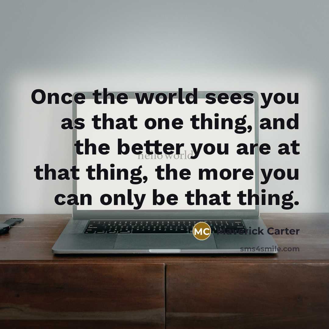 “Once the world sees you as that one thing, and…” quote by Maverick Carter