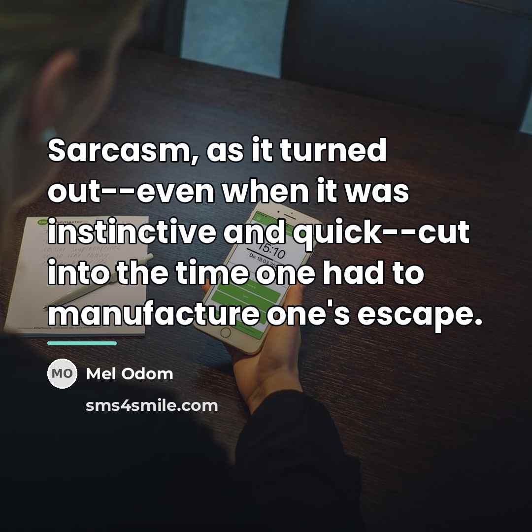 “Sarcasm, as it turned out--even when it was instinctive and…” quote by Mel Odom