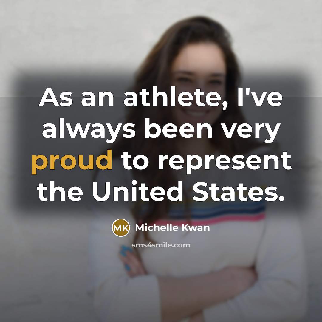 “As an athlete, I've always been very proud to represent…” quote by Michelle Kwan