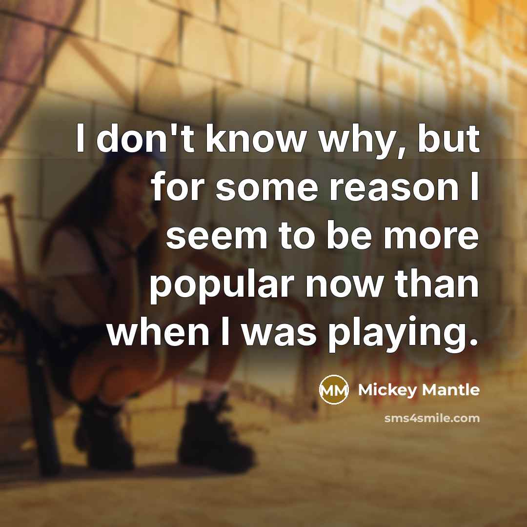 “I don't know why, but for some reason I seem…” quote by Mickey Mantle