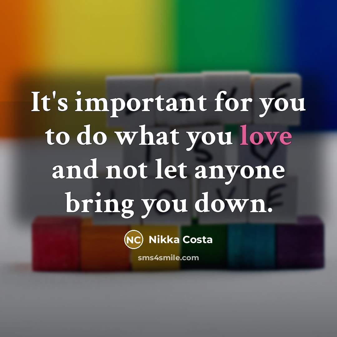 “It's important for you to do what you love and…” quote by Nikka Costa