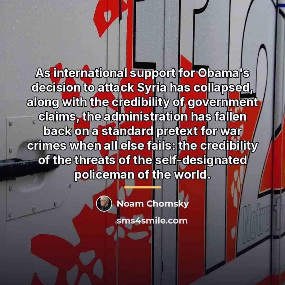 “As international support for Obama's decision to attack Syria has…” quote by Noam Chomsky