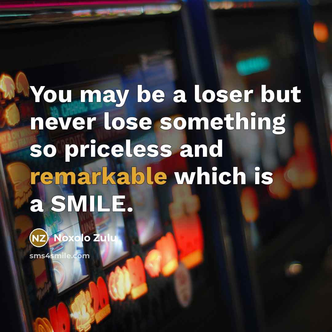 “You may be a loser but never lose something so…” quote by Noxolo Zulu