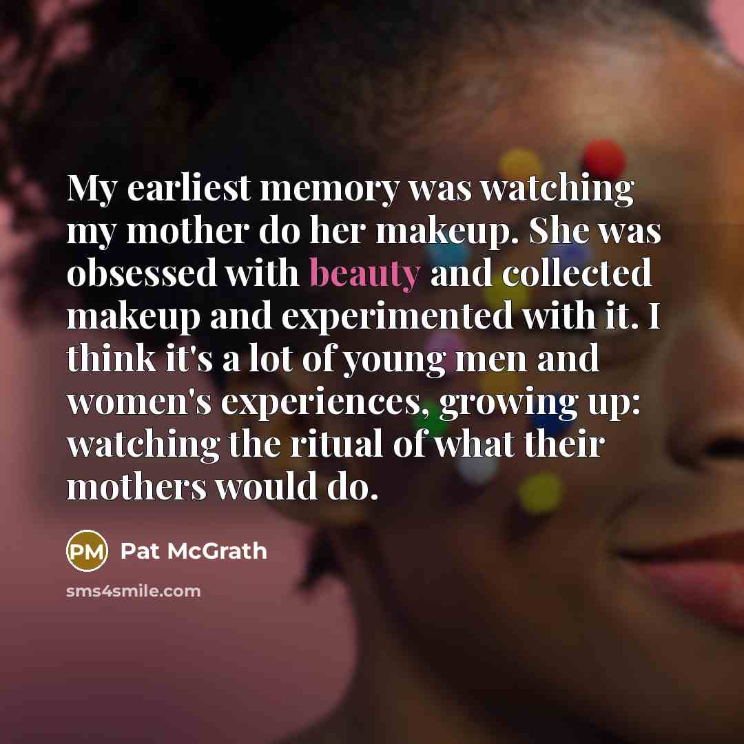 “My earliest memory was watching my mother do her makeup.…” quote by Pat McGrath