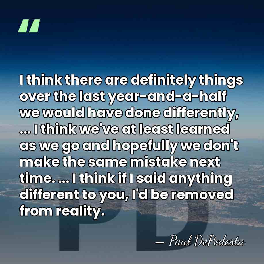 I think there are definitely things over the last year-and-a-half we would&hellip; - Paul DePodesta