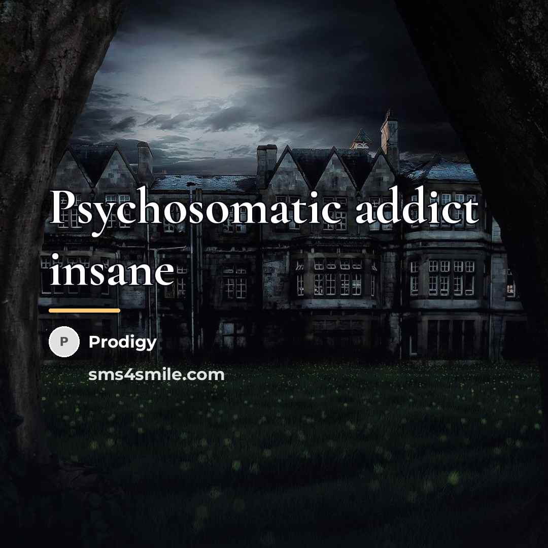 “Psychosomatic addict insane…” quote by Prodigy