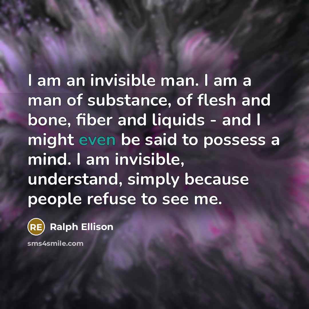 “I am an invisible man. I am a man of…” quote by Ralph Ellison