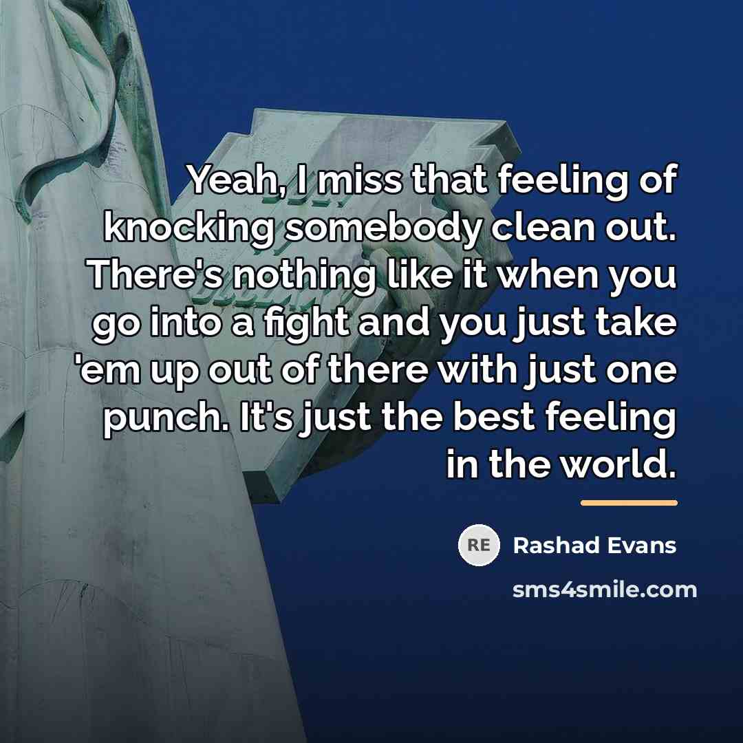 “Yeah, I miss that feeling of knocking somebody clean out.…” quote by Rashad Evans