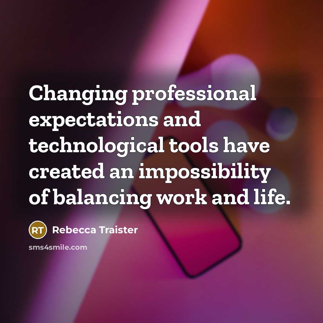 “Changing professional expectations and technological tools have created an impossibility…” quote by Rebecca Traister