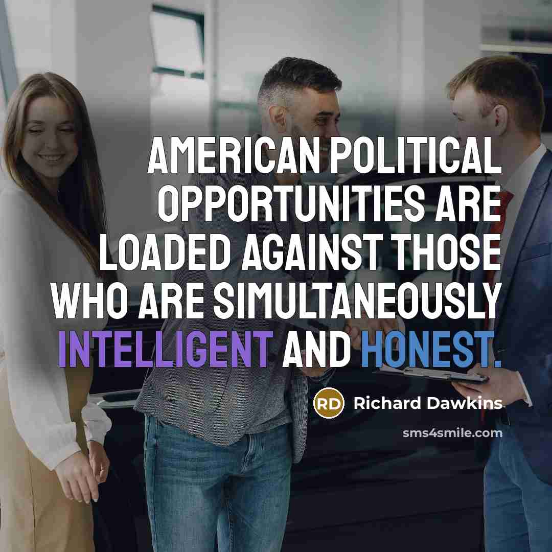 “American political opportunities are loaded against those who are simultaneously…” quote by Richard Dawkins