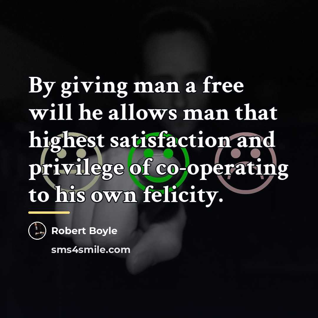 “By giving man a free will he allows man that…” quote by Robert Boyle