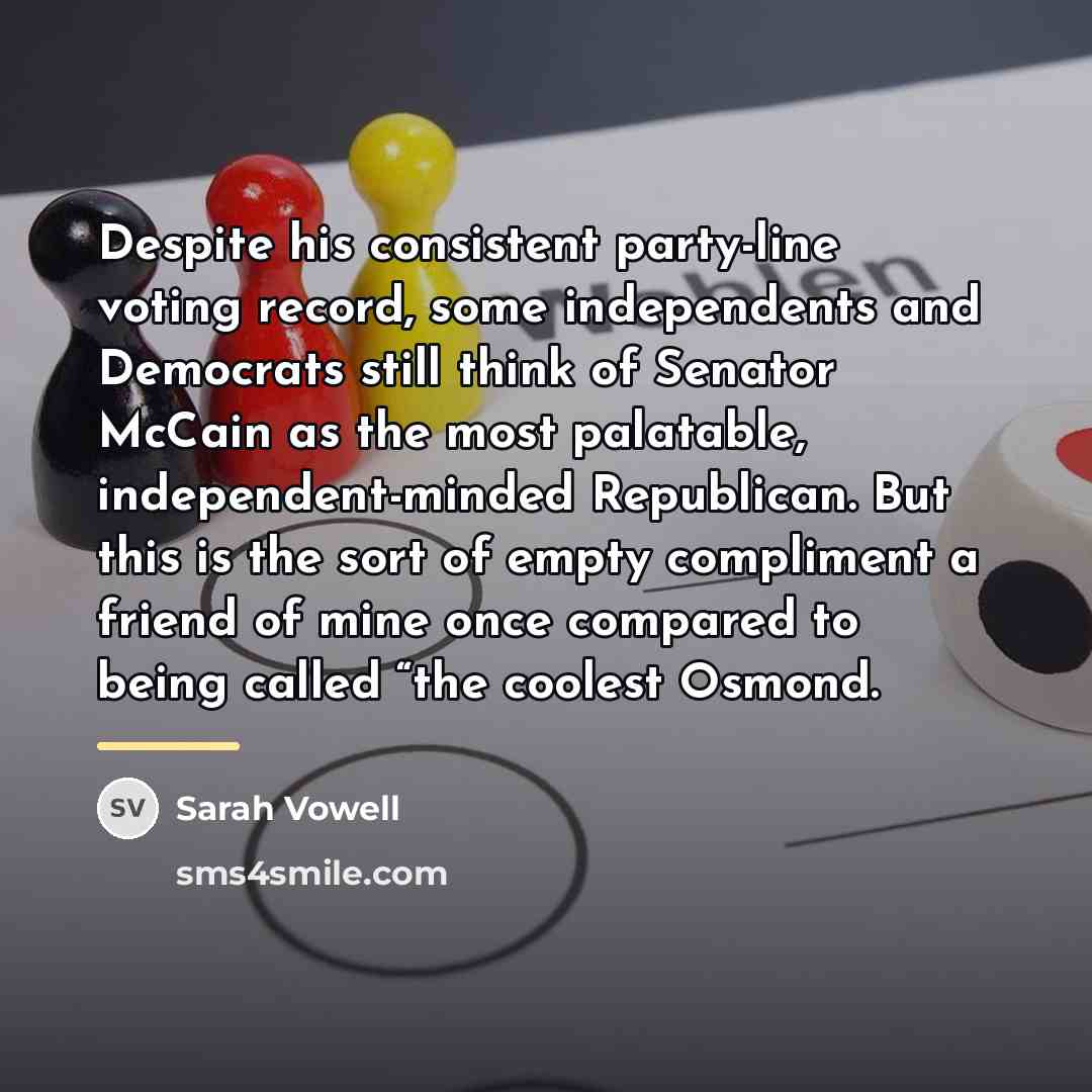 “Despite his consistent party-line voting record, some independents and Democrats…” quote by Sarah Vowell