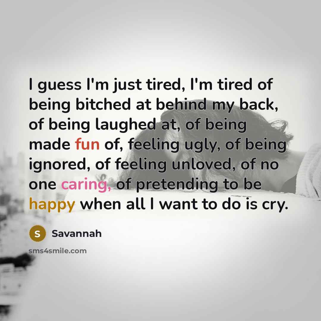 “I guess I'm just tired, I'm tired of being bitched…” quote by Savannah