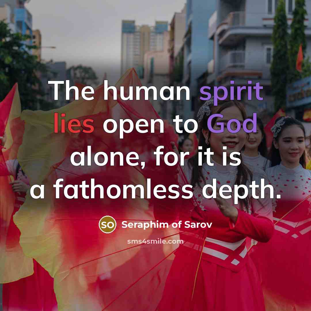 “The human spirit lies open to God alone, for it…” quote by Seraphim of Sarov