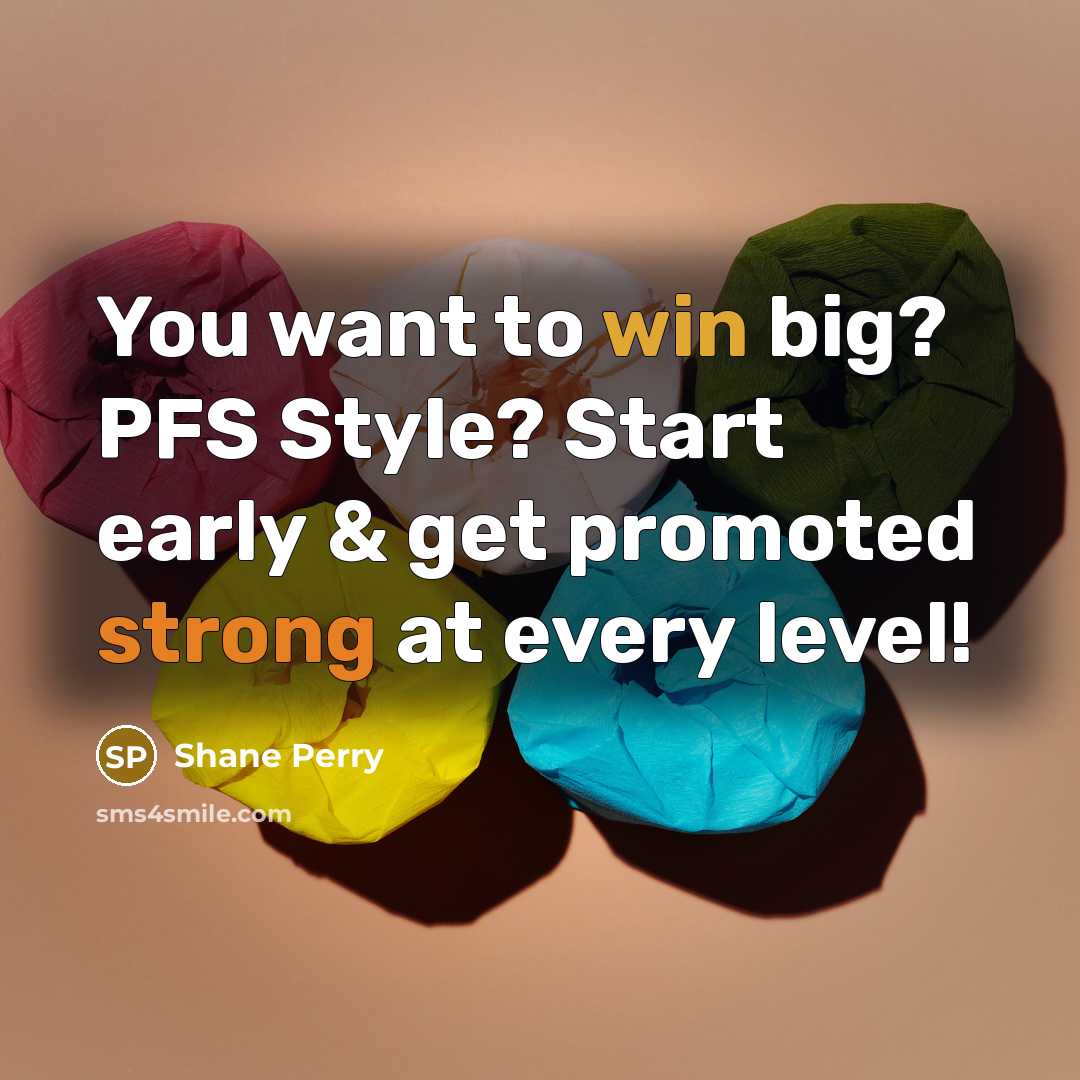 “You want to win big? PFS Style? Start early &…” quote by Shane Perry