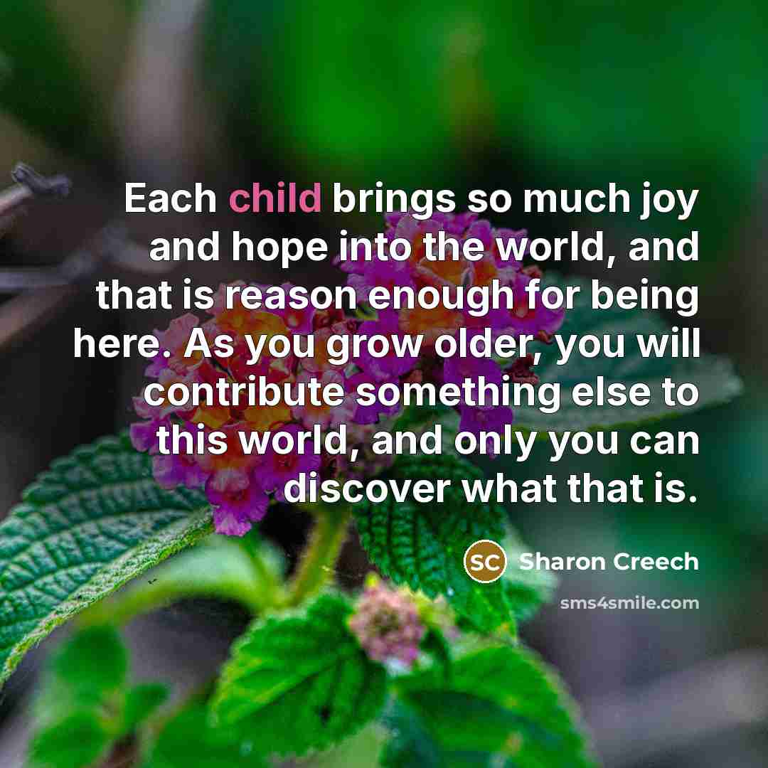 “Each child brings so much joy and hope into the…” quote by Sharon Creech
