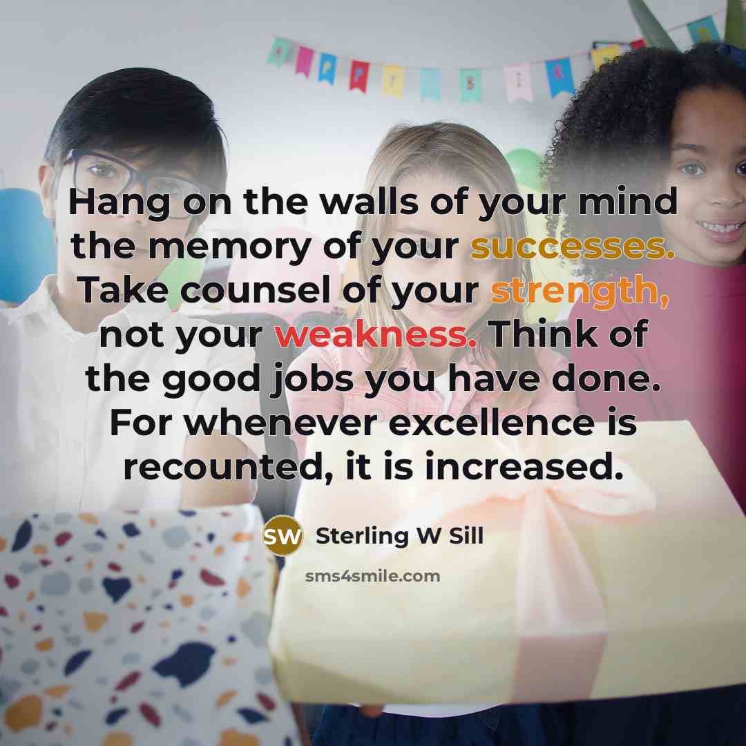 “Hang on the walls of your mind the memory of…” quote by Sterling W Sill