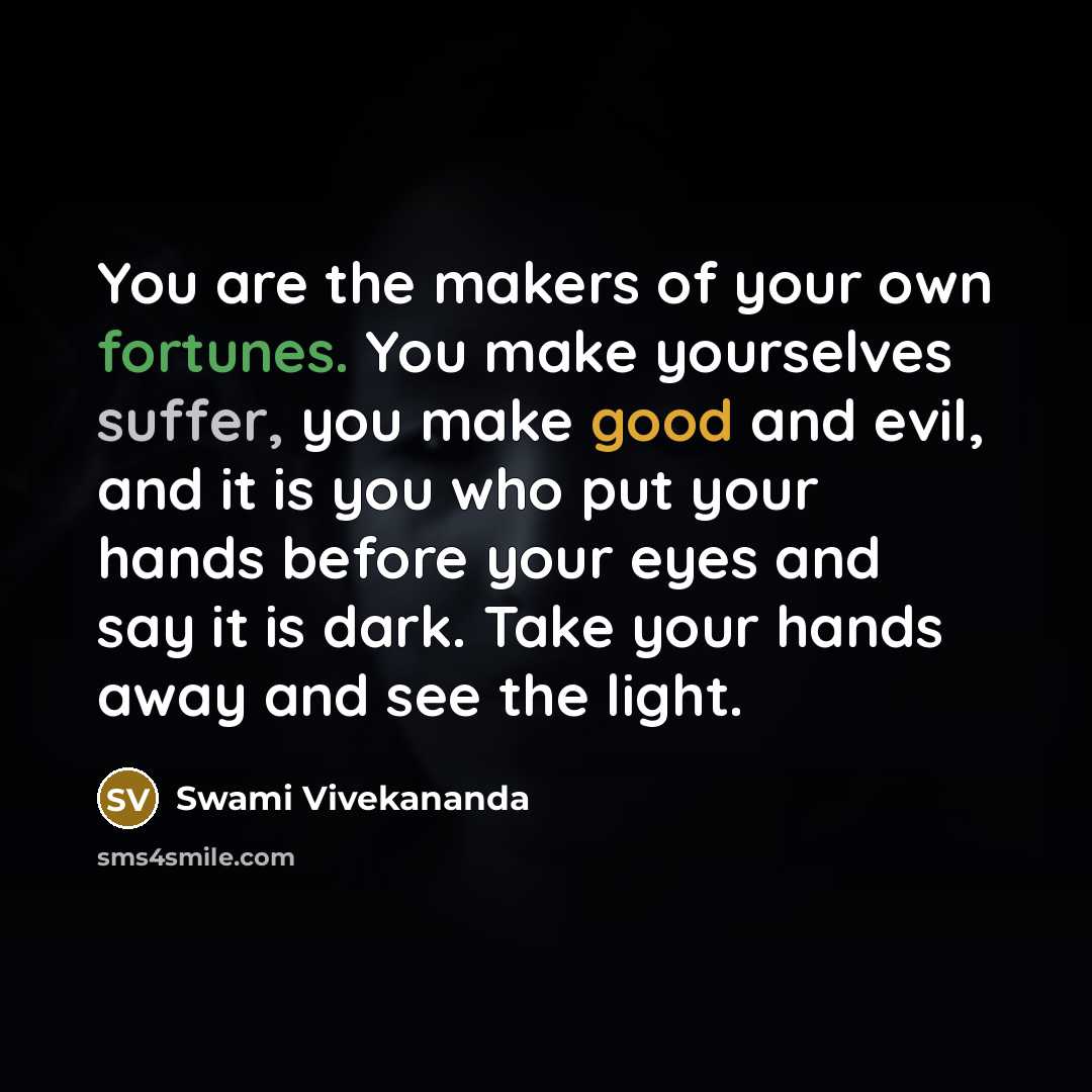 “You are the makers of your own fortunes. You make…” quote by Swami Vivekananda