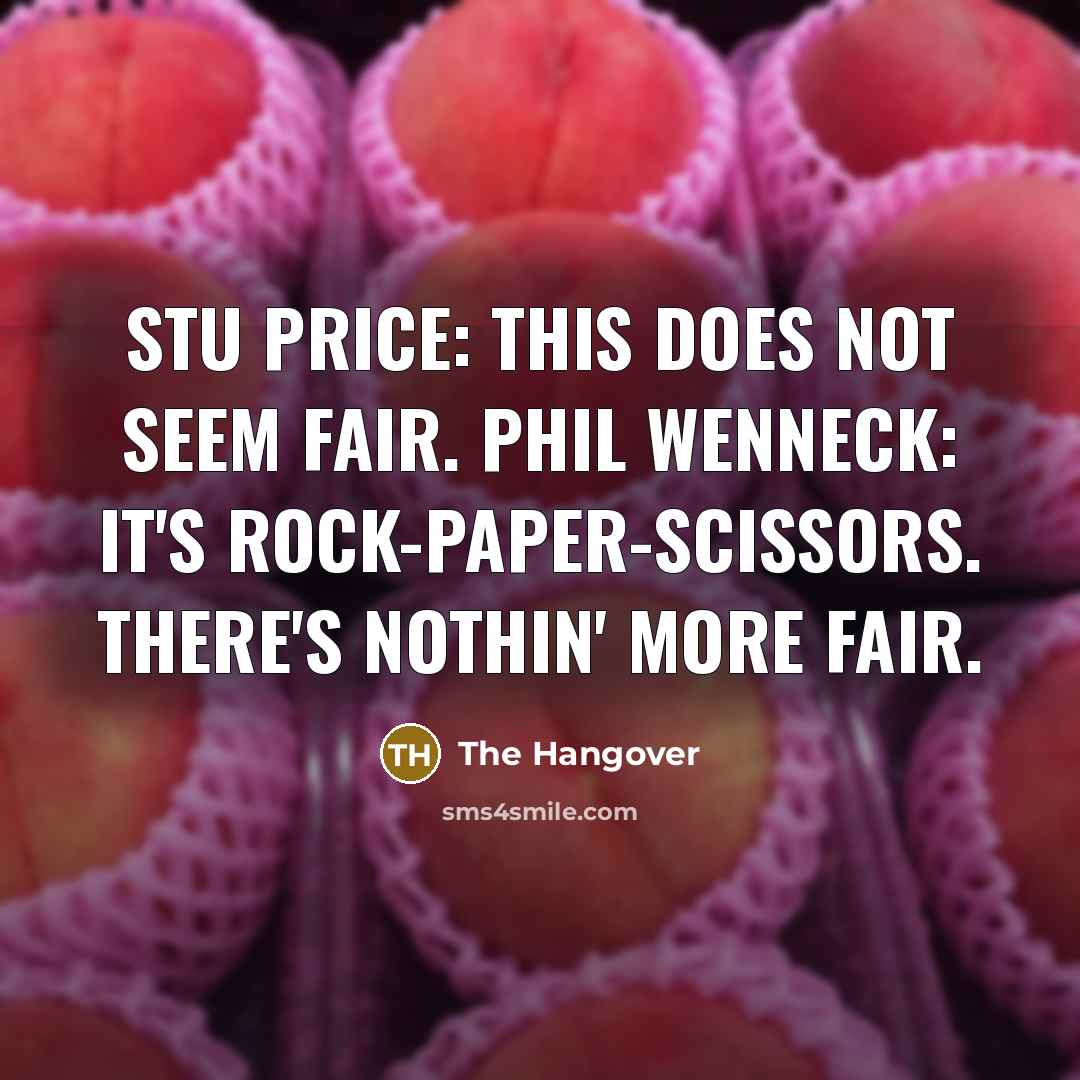 “Stu Price: This does not seem fair. Phil Wenneck: It's…” quote by The Hangover