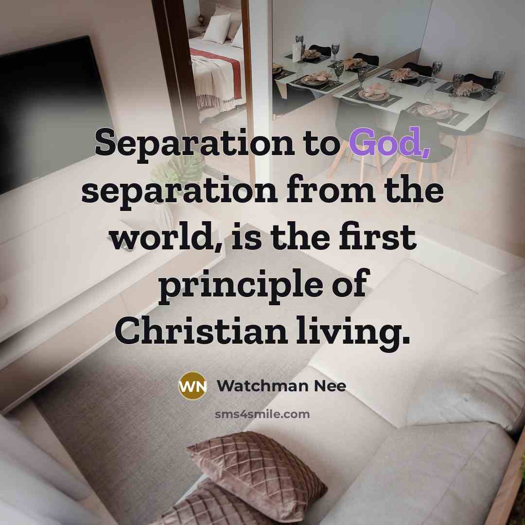 “Separation to God, separation from the world, is the first…” quote by Watchman Nee