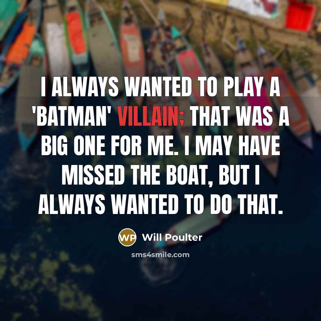 “I always wanted to play a 'Batman' villain; that was…” quote by Will Poulter