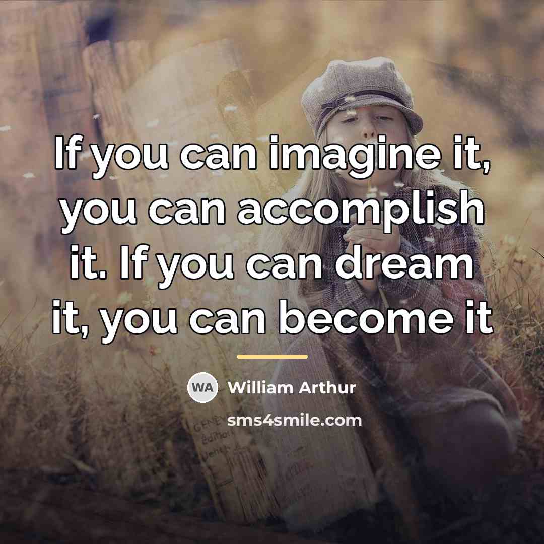 “If you can imagine it, you can accomplish it. If…” quote by Anonymous