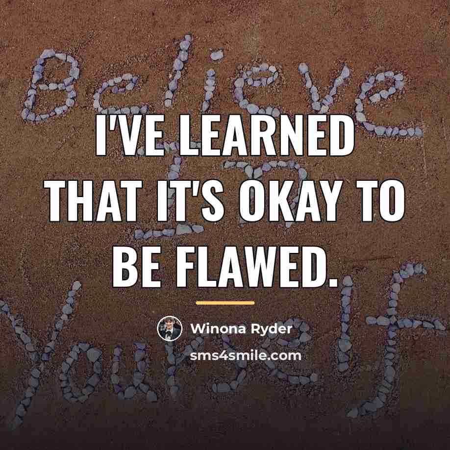 “I've learned that it's okay to be flawed.…” quote by Winona Ryder