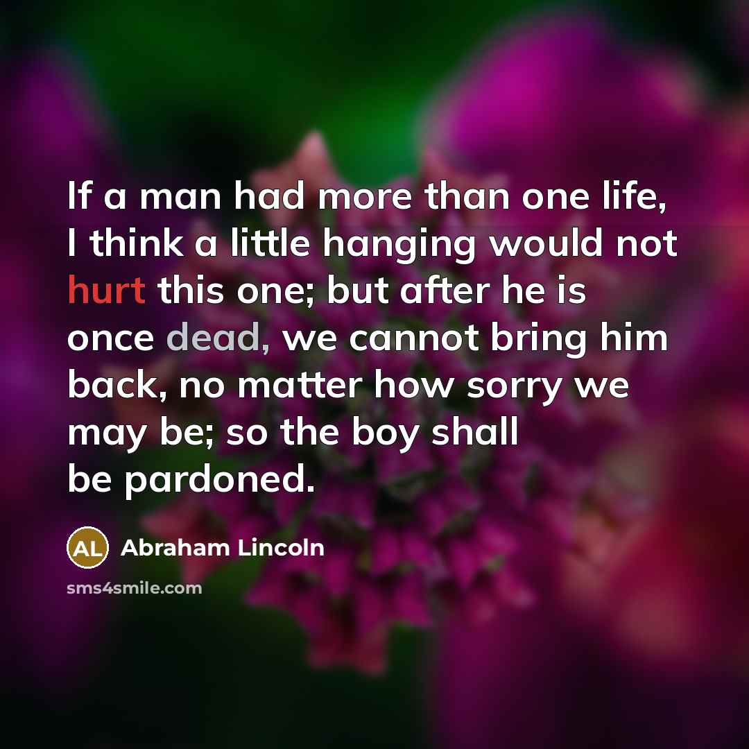 “If a man had more than one life, I think…” quote by Abraham Lincoln
