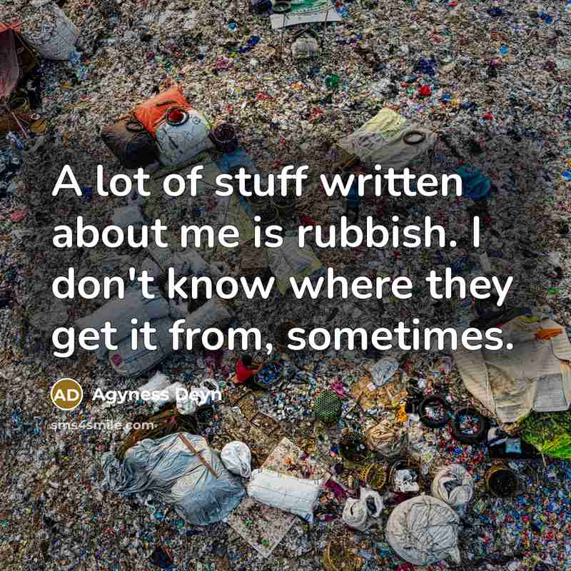“A lot of stuff written about me is rubbish. I…” quote by Agyness Deyn