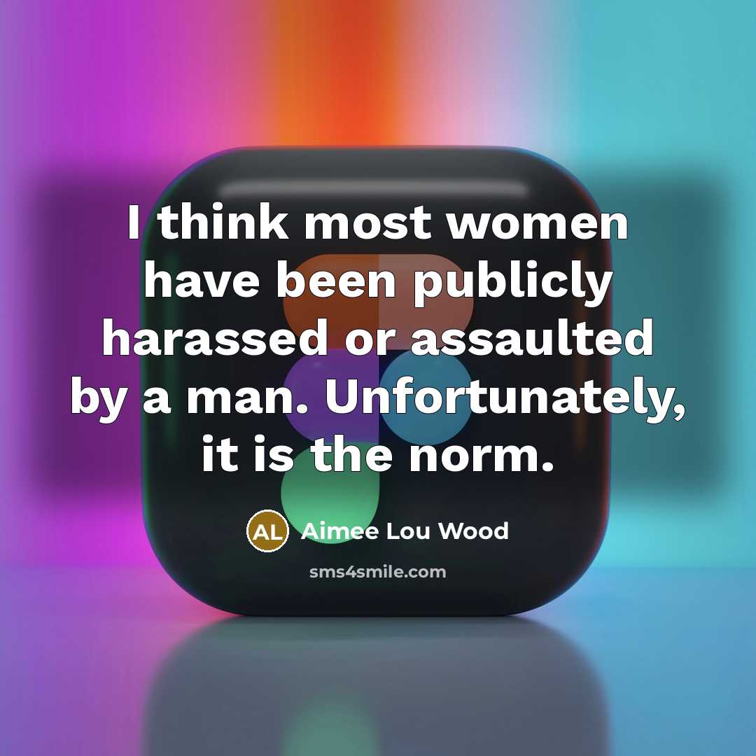 “I think most women have been publicly harassed or assaulted…” quote by Aimee Lou Wood