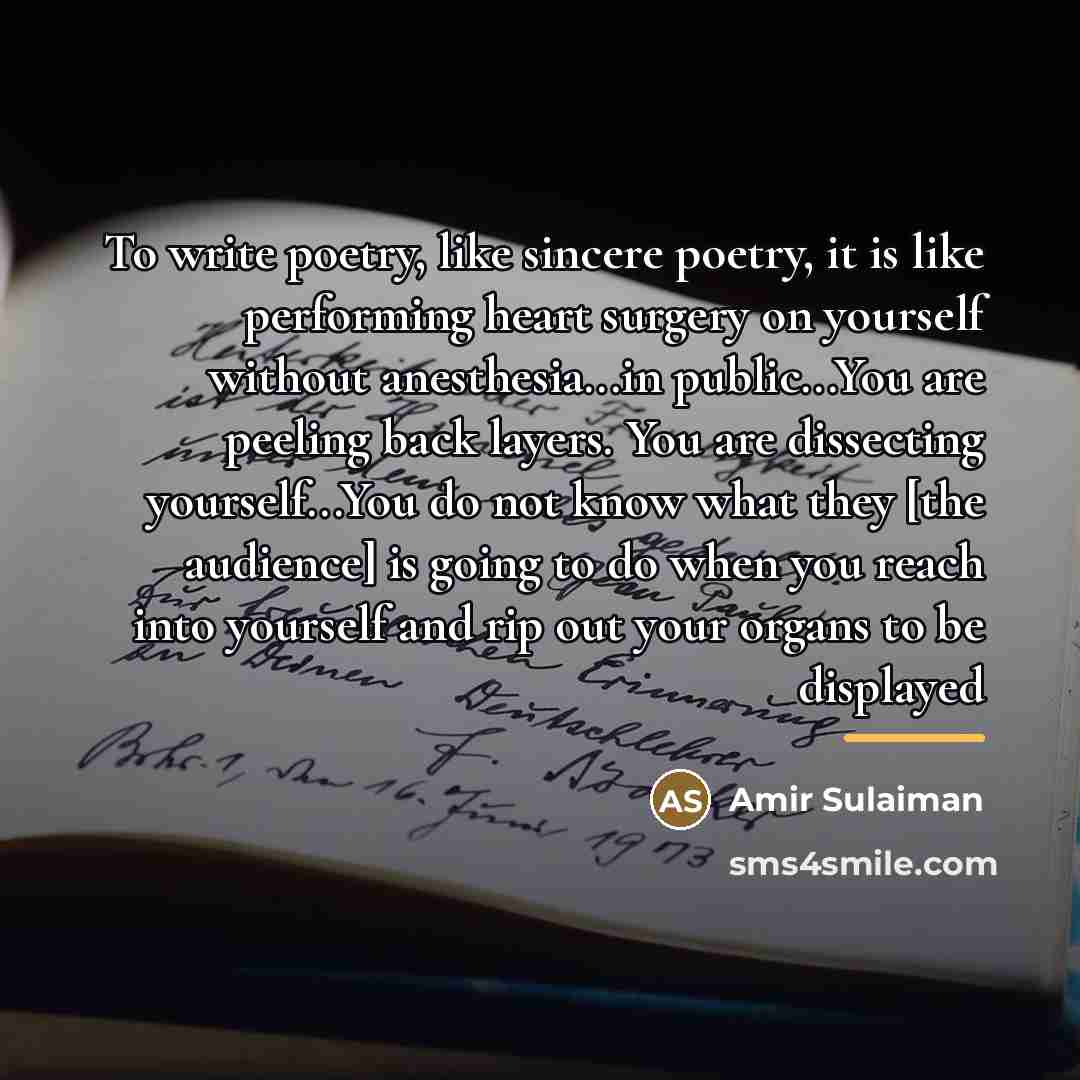 “To write poetry, like sincere poetry, it is like performing…” quote by Amir Sulaiman