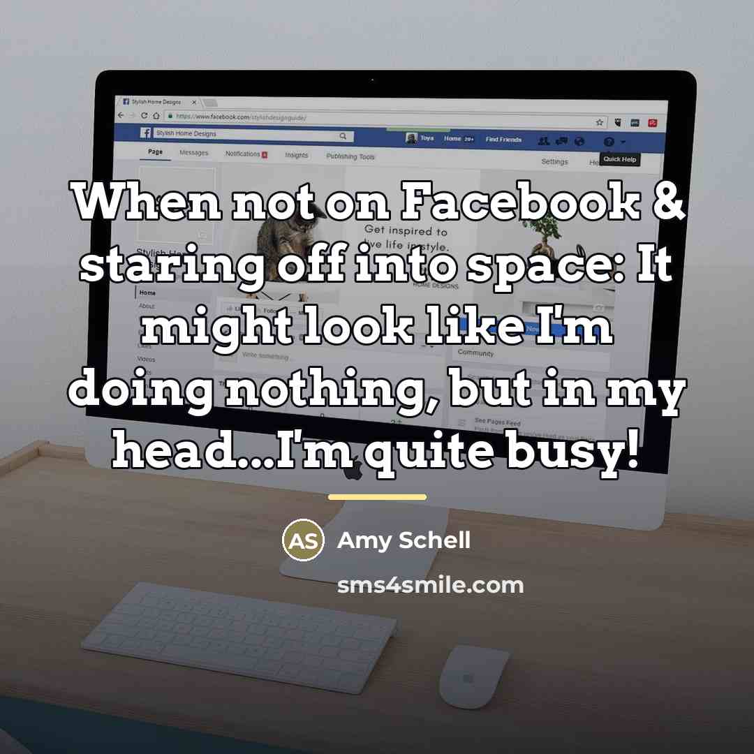 “When not on Facebook & staring off into space: It…” quote by Amy Schell
