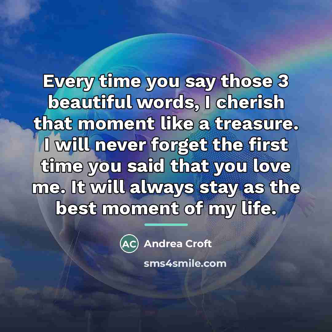 “Every time you say those 3 beautiful words, I cherish…” quote by Andrea Croft