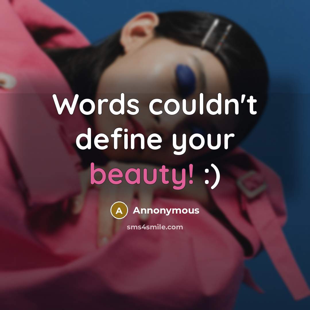 “Words couldn't define your beauty! :)…” quote by Annonymous