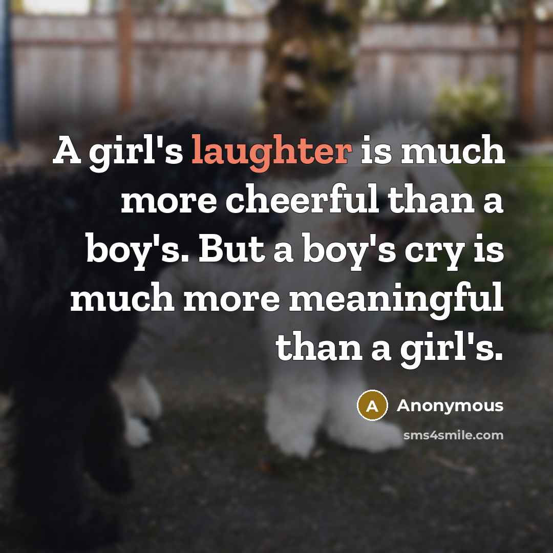 “A girl's laughter is much more cheerful than a boy's.…” quote by Anonymous