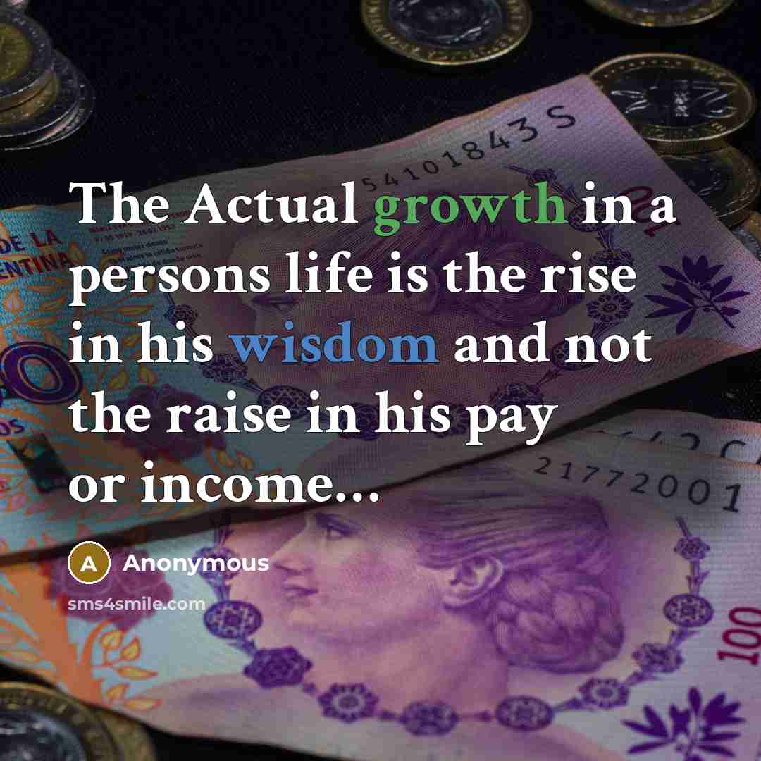 “The Actual growth in a persons life is the rise…” quote by Anonymous