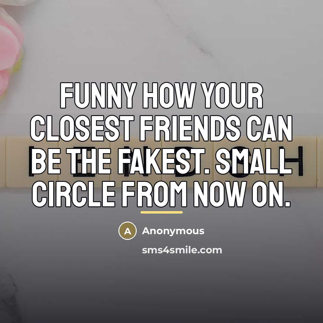 “Funny how your closest friends can be the fakest. Small…” quote by Anonymous