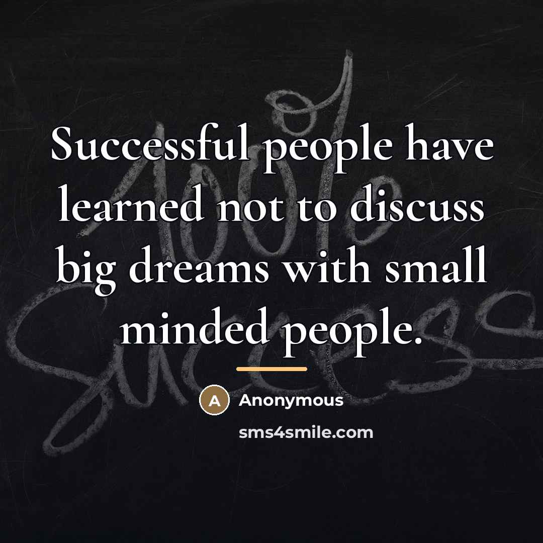 “Successful people have learned not to discuss big dreams with…” quote by Anonymous