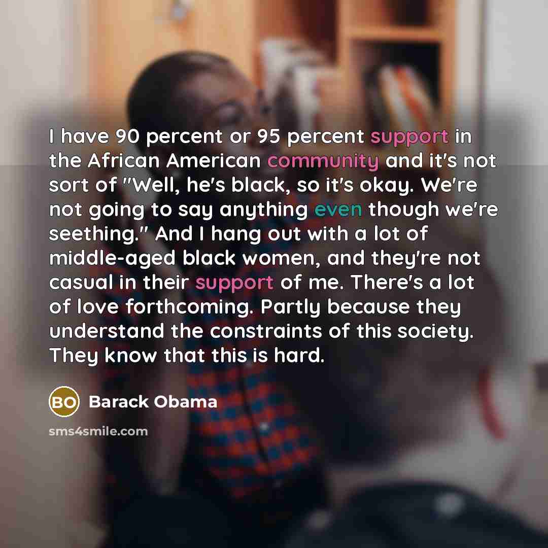 “I have 90 percent or 95 percent support in the…” quote by Barack Obama