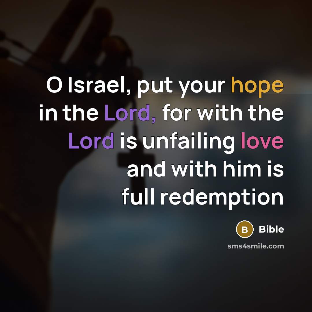 “O Israel, put your hope in the Lord, for with…” quote by Bible