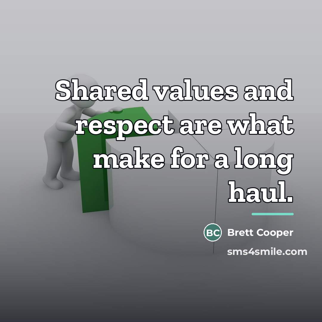 “Shared values and respect are what make for a long…” quote by Brett Cooper