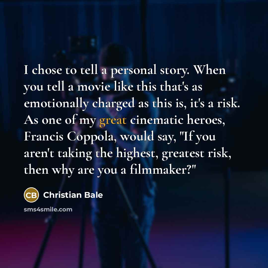 “I chose to tell a personal story. When you tell…” quote by Christian Bale