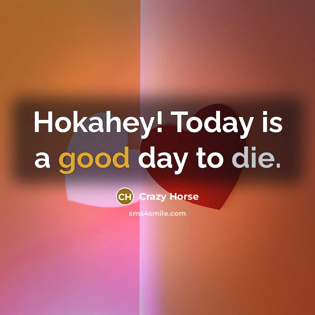 “Hokahey! Today is a good day to die.…” quote by Crazy Horse