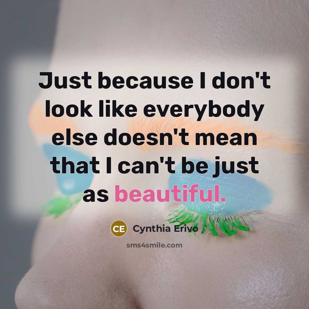 “Just because I don't look like everybody else doesn't mean…” quote by Cynthia Erivo