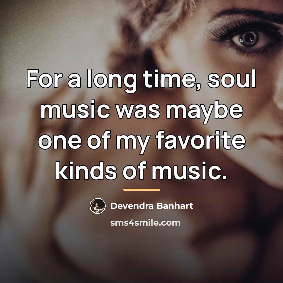 “For a long time, soul music was maybe one of…” quote by Devendra Banhart