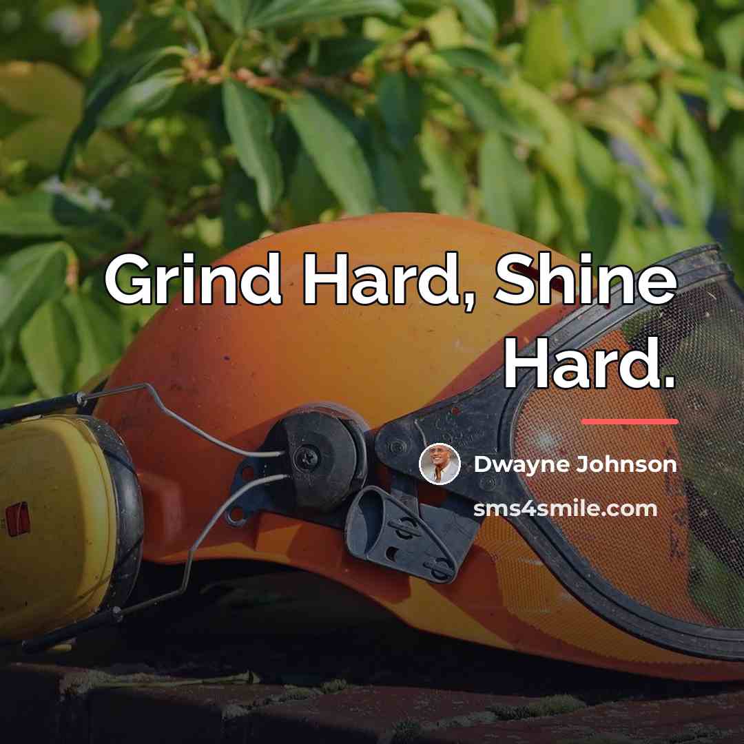 “Grind Hard, Shine Hard.…” quote by Dwayne Johnson