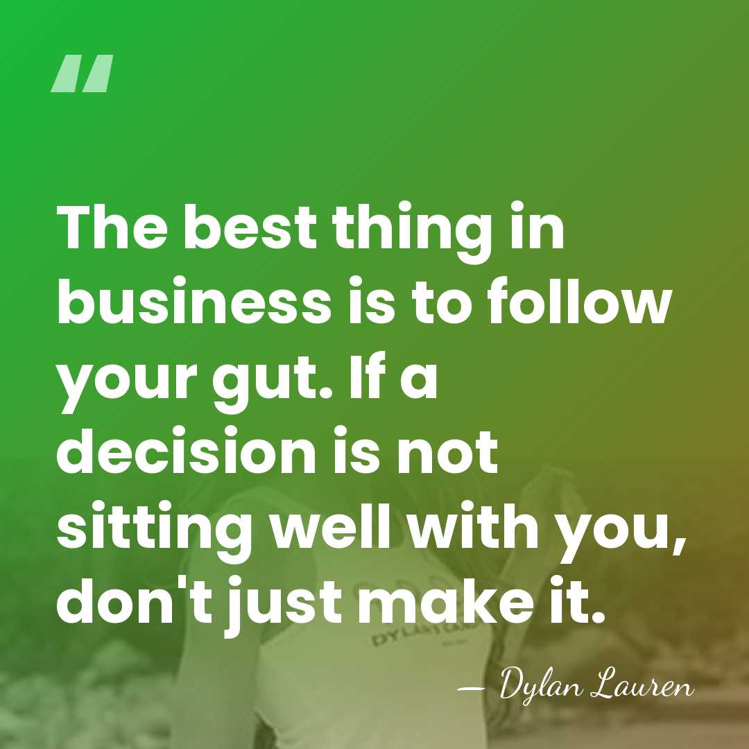 The best thing in business is to follow your gut. If a&hellip; - Dylan Lauren